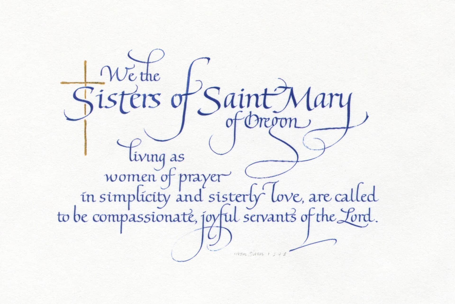 The SSMO Mission: We, the Sisters of St. Mary of Oregon, share in the mission of Jesus by proclaiming the Good News of God’s love