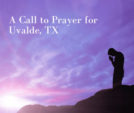 A Call to Prayer for Uvalde, TX